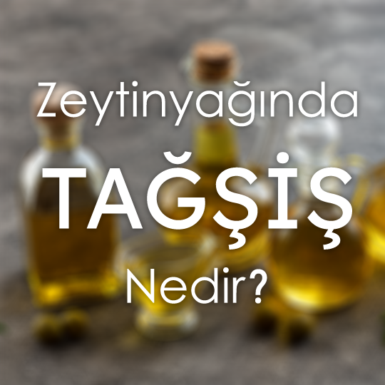 Zeytinyağında Tağşiş Nedir?
